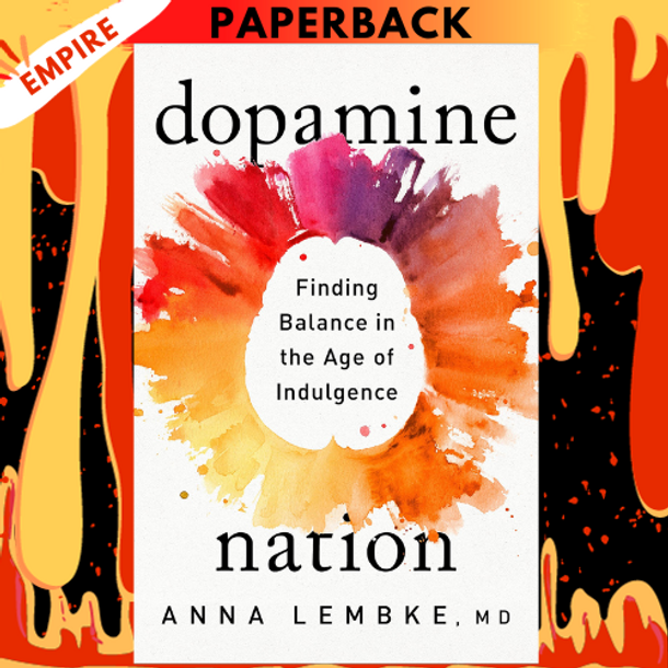 Dopamine Nation: Finding Balance in the Age of Indulgence