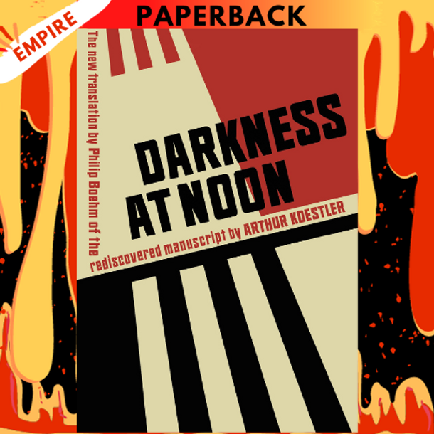 Darkness at Noon by Arthur Koestler