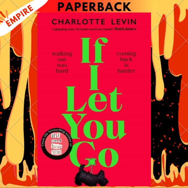 If I Let You Go: The Heartbreaking, Shocking Richard and Judy Book Club Pick by Charlotte Levin
