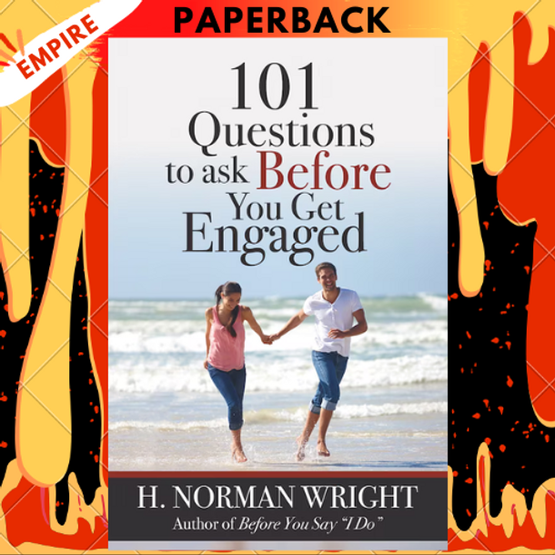 101 Questions to Ask Before You Get Engaged by H. Norman Wright