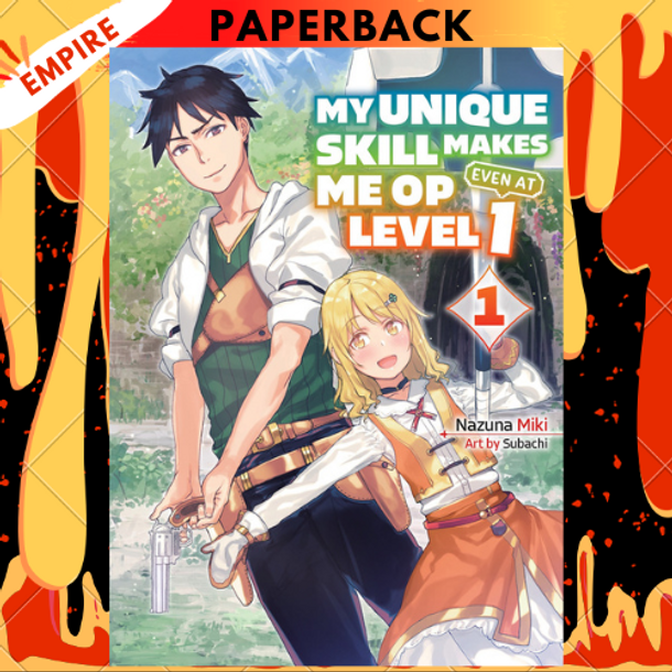 My Unique Skill Makes Me OP Even at Level 1 vol 1 (Light Novel) by Nazuna Miki, Subachi (Illustrator)