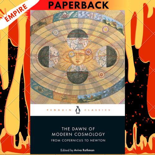 The Dawn of Modern Cosmology: From Copernicus to Newton by Aviva Rothman, Aviva Rothman (Translator)