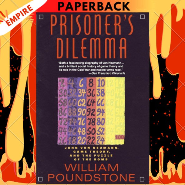 Prisoner's Dilemma: John von Neumann, Game Theory, and the Puzzle of the Bomb by William Poundstone