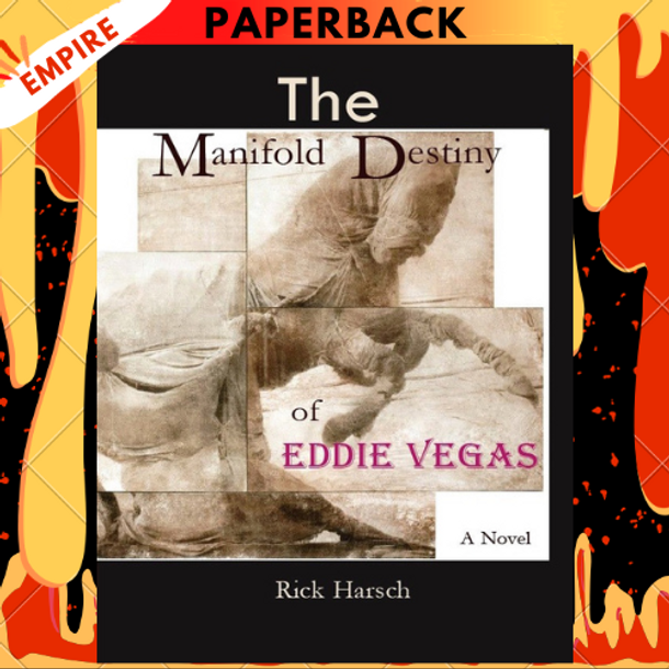 The Manifold Destiny of Eddie Vegas by Rick Harsch