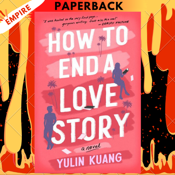 How to End a Love Story: A Novel by Yulin Kuang