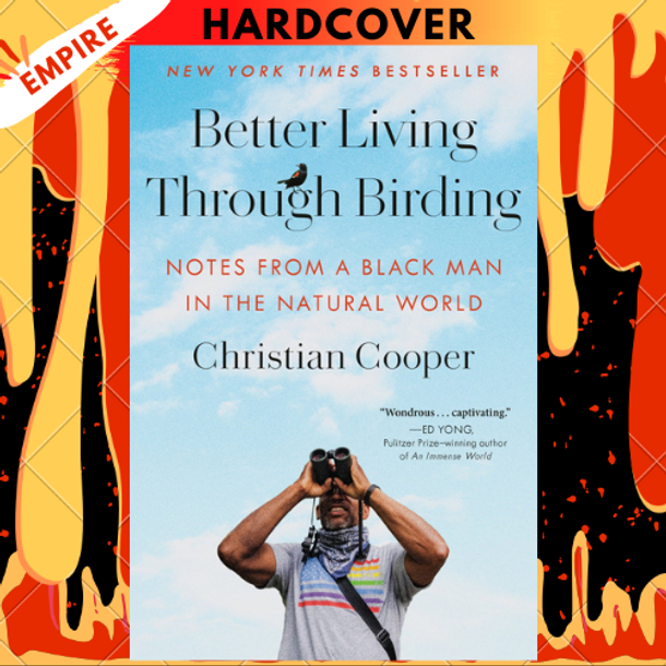 Better Living Through Birding: Notes from a Black Man in the Natural World by Christian Cooper Better Living Through Birding: Notes from a Black Man in the Natural World by Christian Cooper