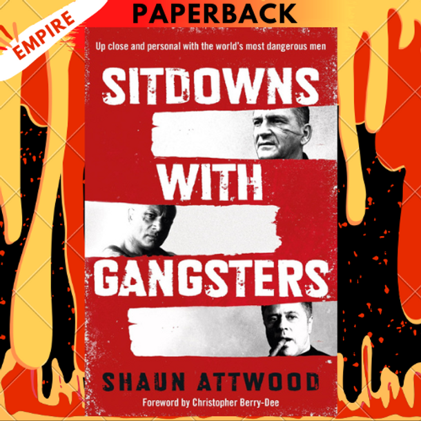 Sitdowns with Gangsters by Shaun Attwood