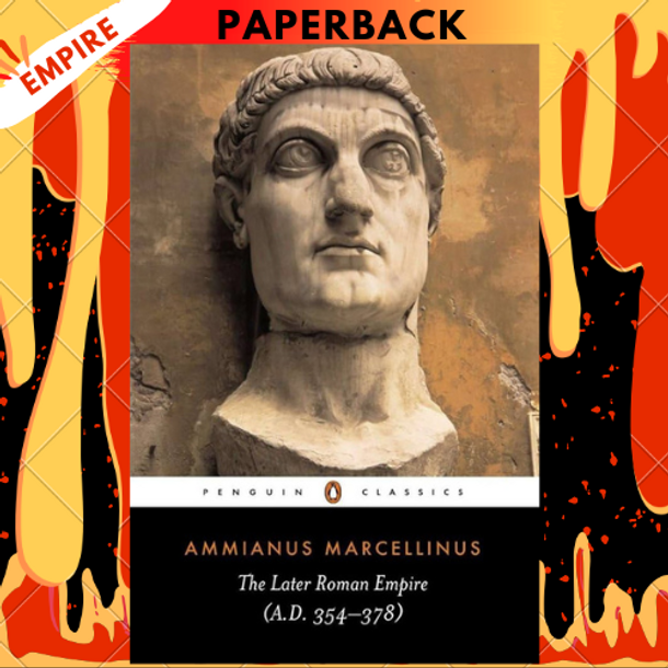 The Later Roman Empire: A.D. 354-378 by Ammianus Marcellinus