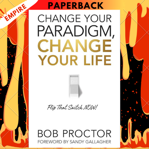 Change Your Paradigm, Change Your Life by Bob Proctor