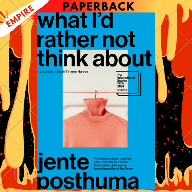 What I'd Rather Not Think About by Jente Posthuma, Sarah Timmer Harvey (Translator)