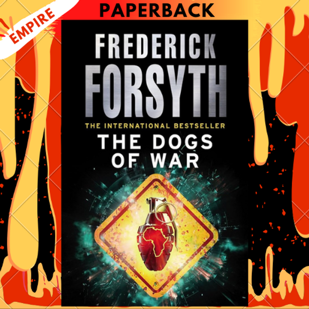 Dogs of War: A Spy Thriller by Frederick Forsyth