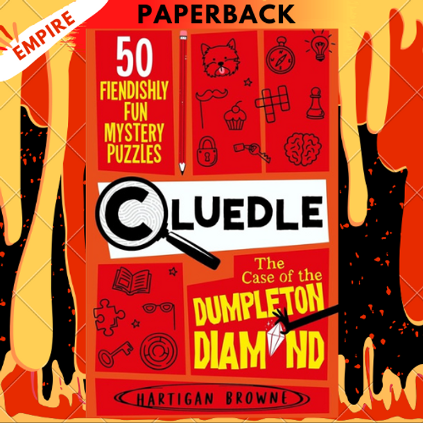Cluedle - The Case of the Dumpleton Diamond: 50 Fiendishly Fun Mystery Puzzles by Hartigan Browne