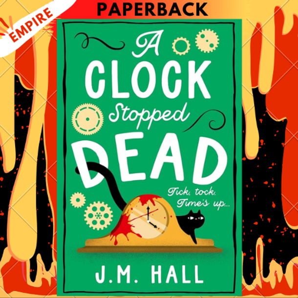 A Clock Stopped Dead by J.M. Hall