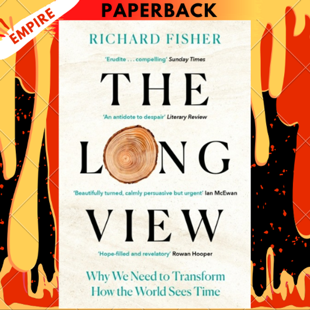 The Long View: Why We Need to Transform How the World Sees Time by  Richard Fisher