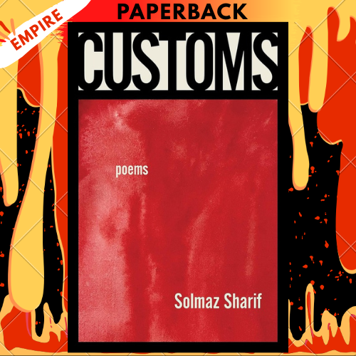 Customs: Poems by Solmaz Sharif
