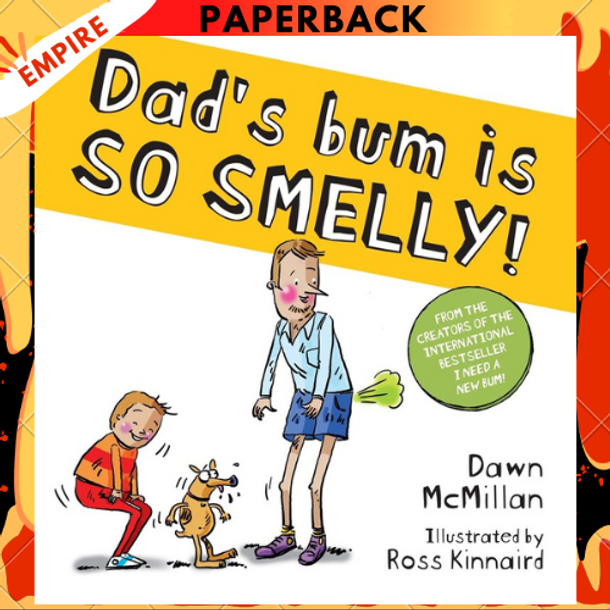 Dad's Bum is So Smelly! by Dawn McMillan