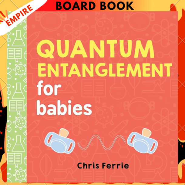 Quantum Entanglement for Babies by Chris Ferrie