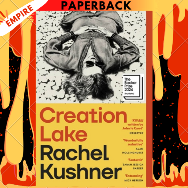 Creation Lake: From The Booker Prize-Shortlisted Author by Rachel Kushner Creation Lake: From The Booker Prize-Shortlisted Author by Rachel Kushner