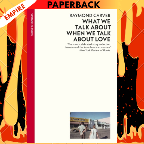 What We Talk About When We Talk About Love by Raymond Carver