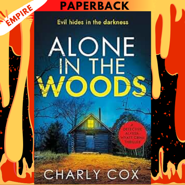 Alone in the Woods (Detective Alyssa Watt #3) by Charly Cox