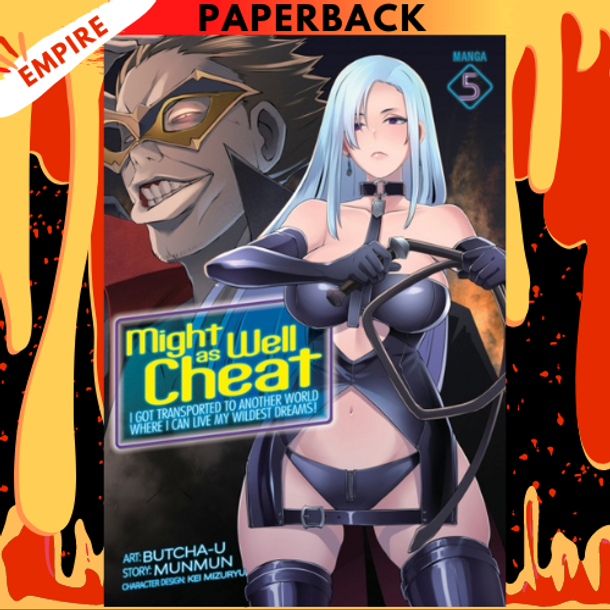 Might as Well Cheat: I Got Transported to Another World Where I Can Live My Wildest Dreams! (Manga) Vol. 5 by Munmun