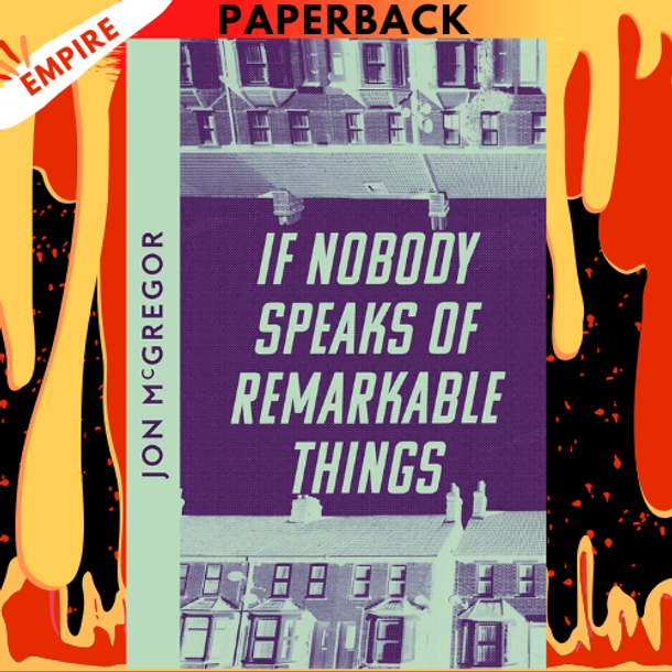 If Nobody Speaks of Remarkable Things by Jon McGregor