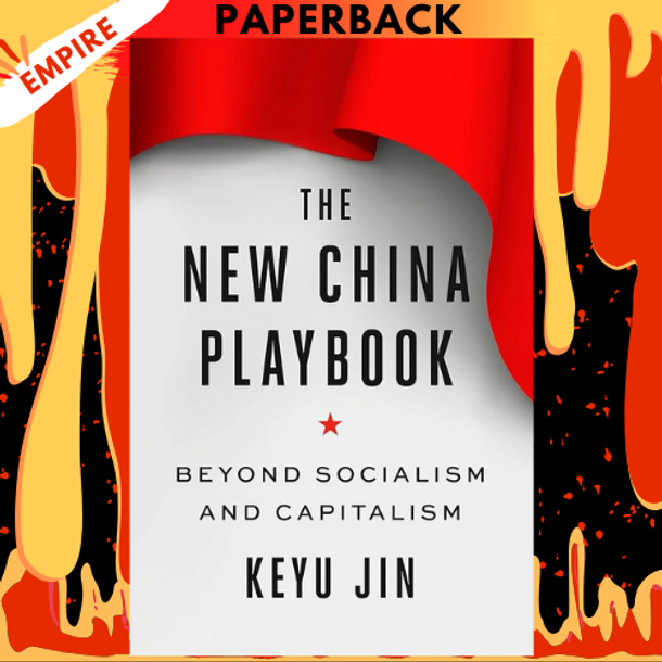 The New China Playbook: Beyond Socialism and Capitalism by Keyu Jin