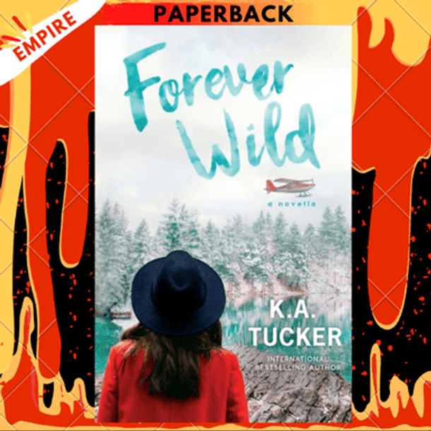 Forever Wild by K.A. Tucker (Next Day Dispatch - Free Shipping)