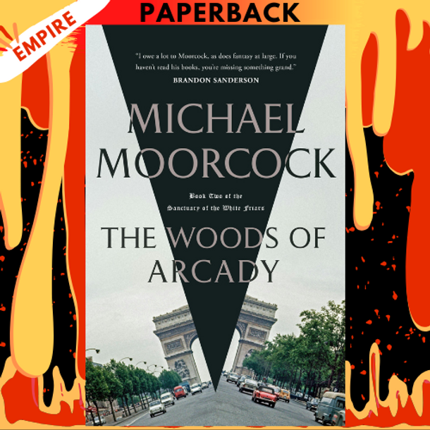 The Woods of Arcady: Book Two of The Sanctuary of the White Friars by Michael Moorcock