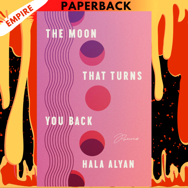 The Moon That Turns You Back: Poems by Hala Alyan