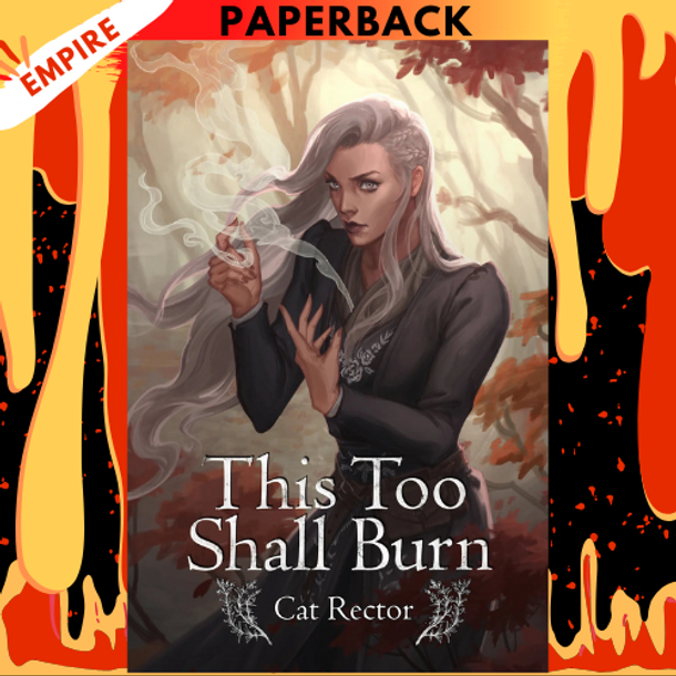 This Too Shall Burn by Cat Rector