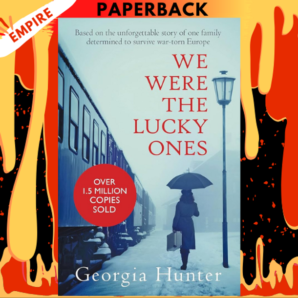 We Were the Lucky Ones: Now A Major Disney+ Series by Georgia Hunter We Were the Lucky Ones: Now A Major Disney+ Series by Georgia Hunter