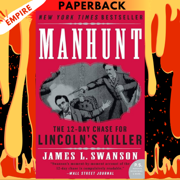 Manhunt: The 12-Day Chase for Lincoln's Killer by James L. Swanson