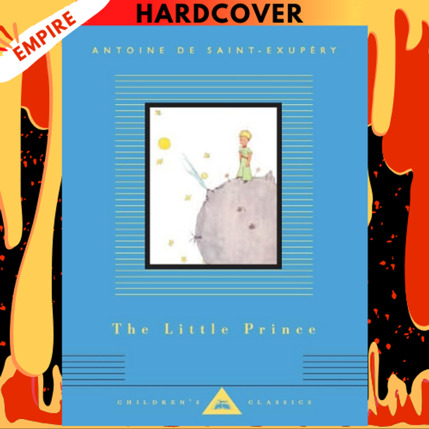 The Little Prince - Everyman's Library Children's Classics by Antoine De Saint-Exupery