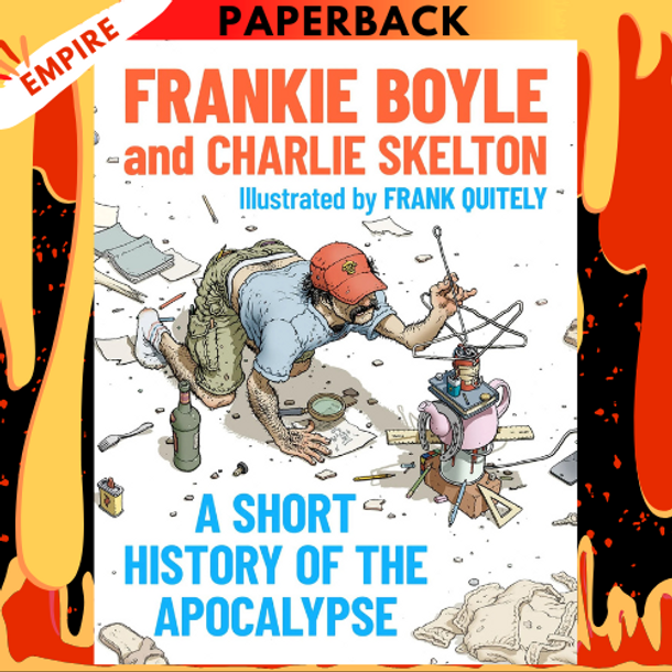 A Short History of the Apocalypse: The Vital Guide To Your Future Survival by Frankie Boyle, Charlie Skelton