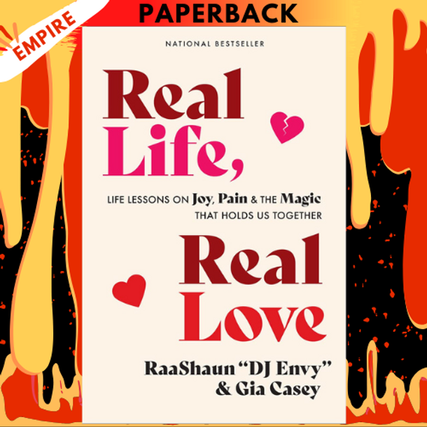 Real Life, Real Love: Life Lessons on Joy, Pain & the Magic That Holds Us Together by DJ Envy, Gia Casey
