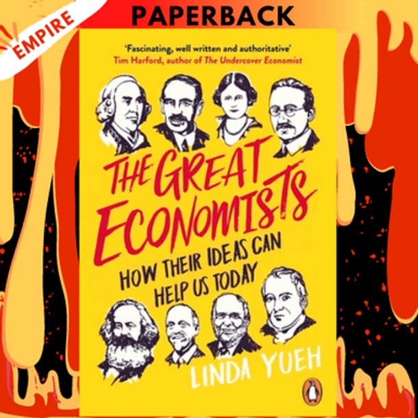 The Great Economists: How Their Ideas Can Help Us Today by Linda Yueh (Next Day Dispatch - Free Shipping)