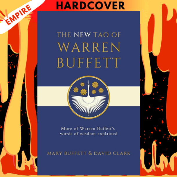The New Tao of Warren Buffett: Wisdom from Warren Buffett to Help Guide You to Wealth and Make the Best Decisions About Life and Money by Mary Buffett, David Clark