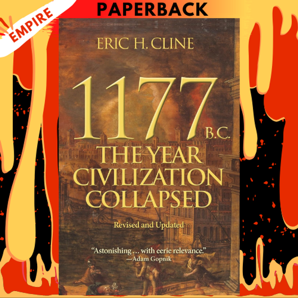 1177 B.C.: The Year Civilization Collapsed (Revised and Updated) by Eric H. Cline