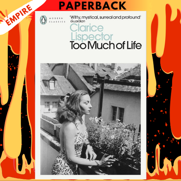 Too Much of Life: The Complete Crônicas by Clarice Lispector