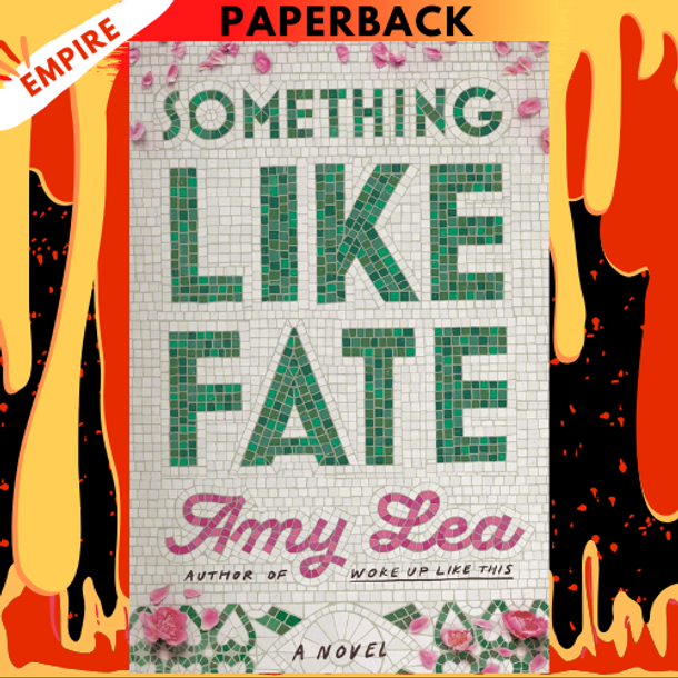 Something Like Fate: A Novel by Amy Lea