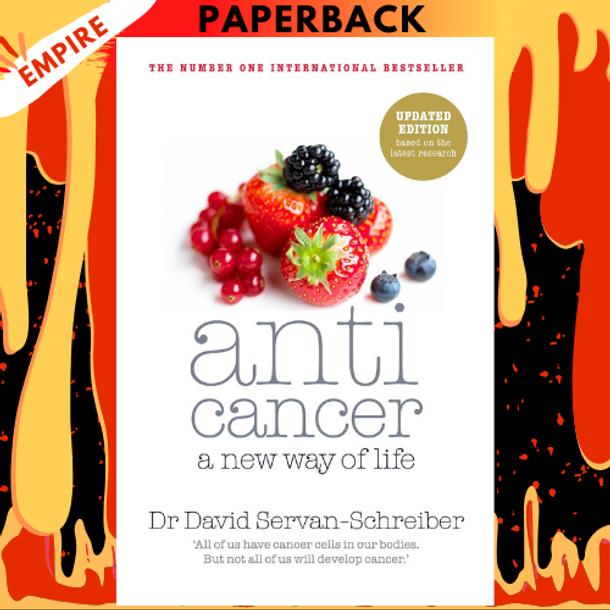 Anticancer: A New Way of Life by David Servan-Schreiber MD, PhD