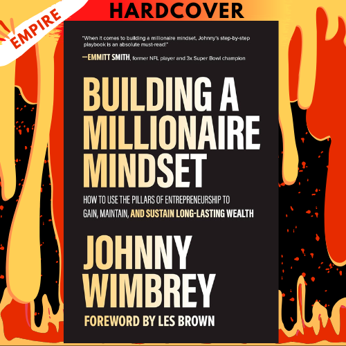 Building a Millionaire Mindset: How to Use the Pillars of Entrepreneurship to Gain, Maintain, and Sustain Long-Lasting Wealth by Johnny Wimbrey