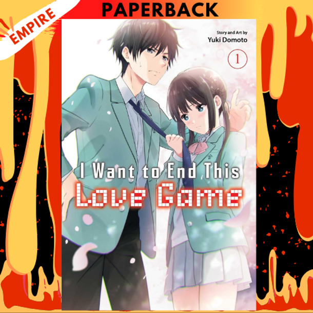I Want to End This Love Game, Vol. 1 by Yuki Domoto