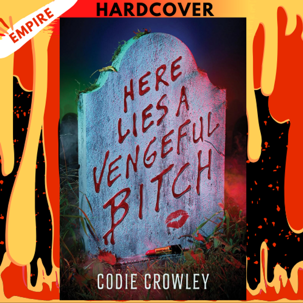 Here Lies a Vengeful Bitch by Codie Crowley