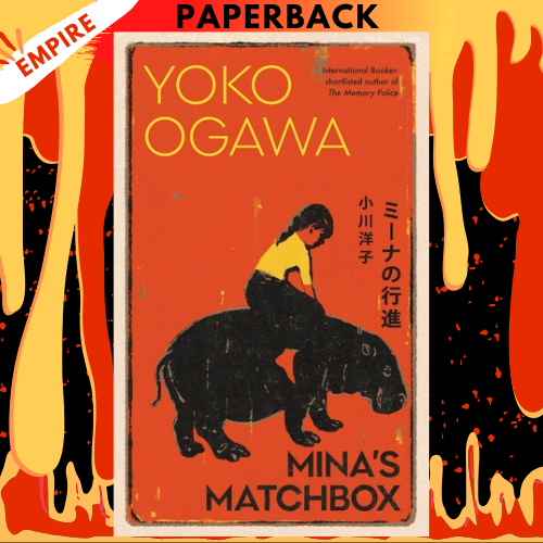 Mina's Matchbox: A Novel by Yoko Ogawa, Stephen B. Snyder  (Translator)