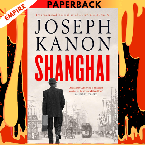 Shanghai: A Novel by Joseph Kanon