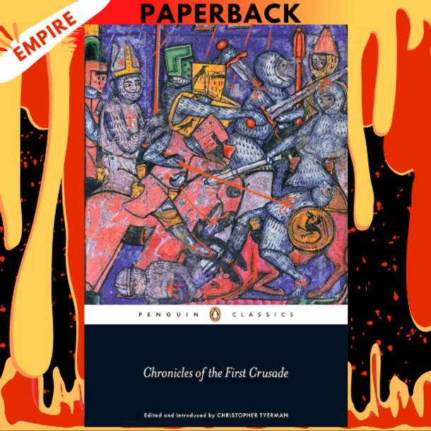 Chronicles of the First Crusade by Christopher Tyerman