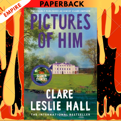 Pictures of Him: A Novel by Clare Leslie Hall