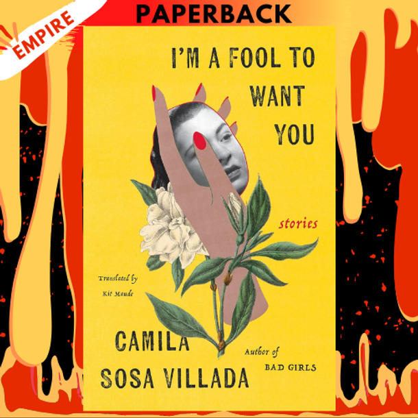 I'm a Fool to Want You: Stories by Camila Villada, Kit Maude (Translator)